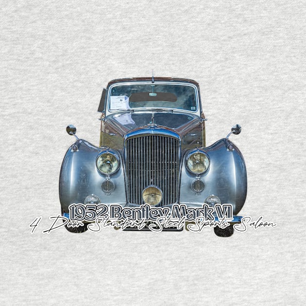 1952 Bentley Mark VI 4 Door Standard Steel Sports Saloon by Gestalt Imagery